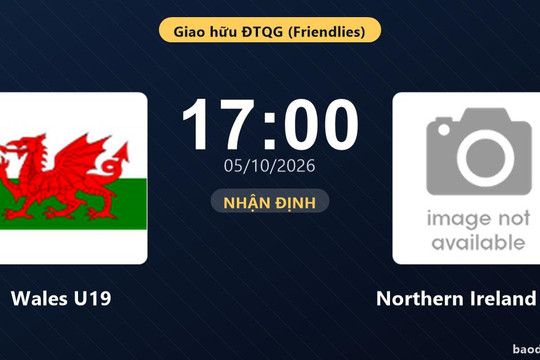 Nhận định Wales U19 vs Northern Ireland U19: Chủ nhà tìm lại chiến thắng