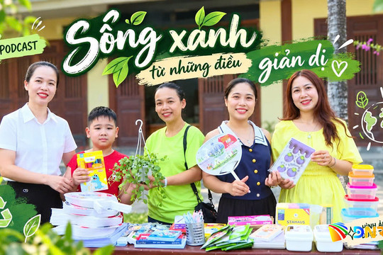 [Podcast] - Sống xanh từ những điều giản dị