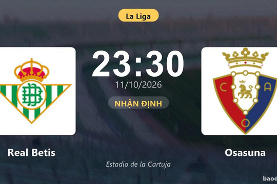 Nhận định Real Betis vs Osasuna: Điểm tựa sân nhà