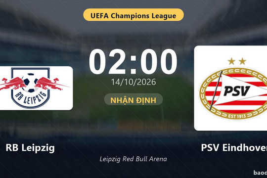 Nhận định RB Leipzig vs PSV Eindhoven: Điểm nóng cuộc đua tốp đầu