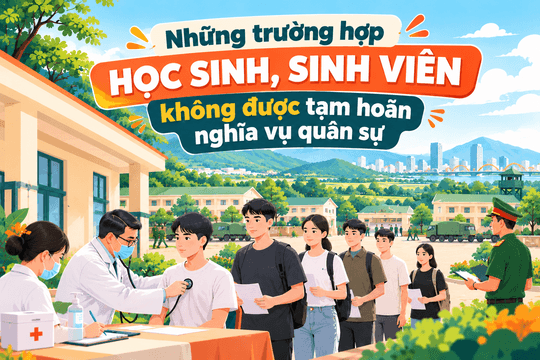[Infographic] - Những trường hợp học sinh, sinh viên không được tạm hoãn nghĩa vụ quân sự