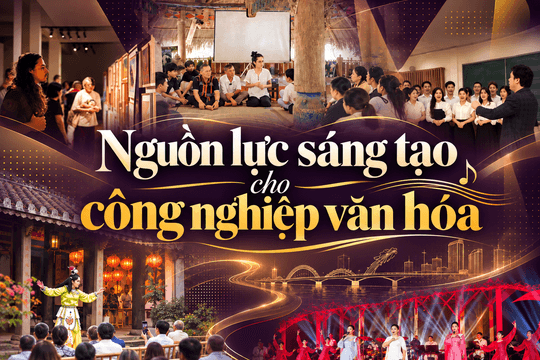 Nguồn lực sáng tạo cho công nghiệp văn hóa