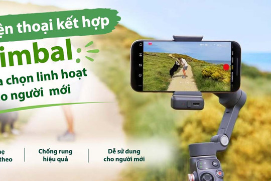 Lựa chọn giữa camera DJI hay dùng điện thoại kết hợp gimbal để quay video