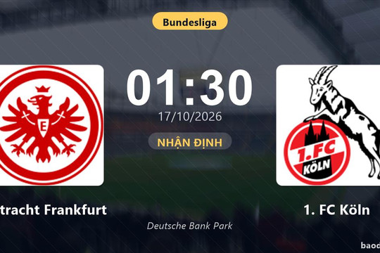 Nhận định Eintracht Frankfurt vs 1. FC Köln: Điểm nóng cuộc đua tốp đầu
