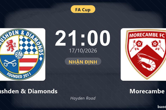 Nhận định AFC Rushden & Diamonds vs Morecambe: Điểm tựa sân nhà