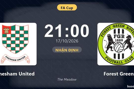 Nhận định Chesham United vs Forest Green: Điểm tựa sân nhà