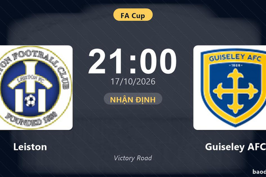 Nhận định Leiston vs Guiseley AFC: Điểm tựa sân nhà