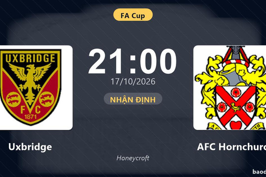 Nhận định Uxbridge vs AFC Hornchurch: Chủ nhà nối dài mạch thăng hoa?