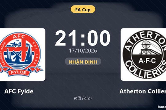 Nhận định AFC Fylde vs Atherton Collieries - FA Cup
