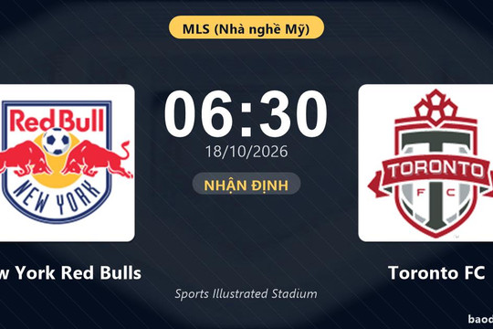 Nhận định New York Red Bulls vs Toronto FC: Đội khách đau đầu vì thiếu người