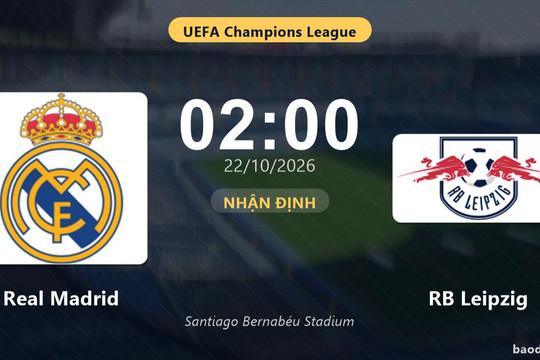 Nhận định Real Madrid vs RB Leipzig: Điểm nóng cuộc đua tốp đầu