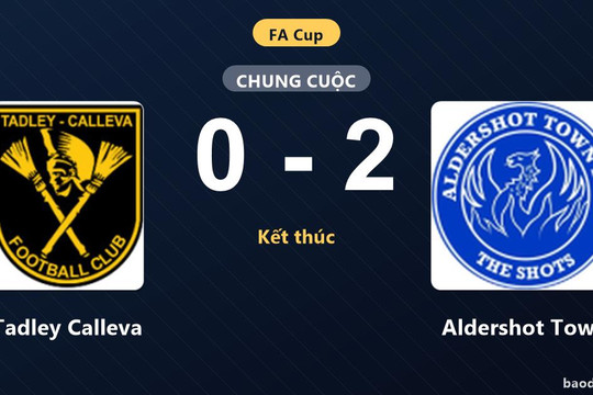 Aldershot Town hạ gục Tadley Calleva bằng hai bàn thắng sớm tại FA Cup