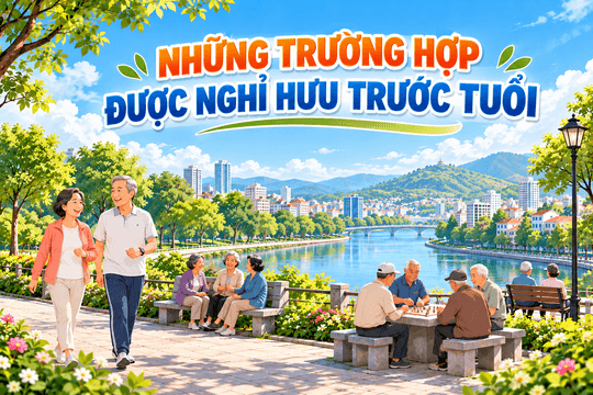 [Infographic] - Những trường hợp được nghỉ hưu trước tuổi