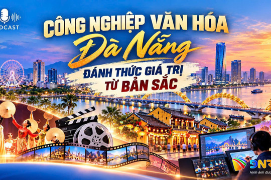 [Podcast] - Kết nối công nghệ số và di sản để phát triển công nghiệp văn hóa