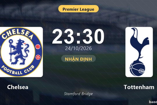 Nhận định Chelsea vs Tottenham: Điểm tựa từ thành tích đối đầu