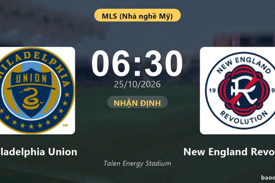 Nhận định Philadelphia Union vs New England Revolution: Điểm nóng cuộc đua tốp đầu