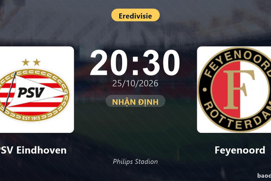 Nhận định PSV Eindhoven vs Feyenoord: Cuộc đua ngôi đầu nóng lên