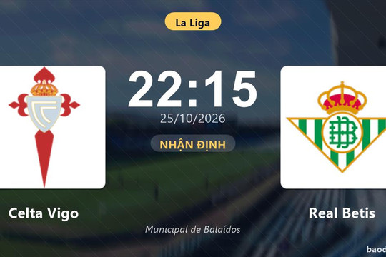 Nhận định Celta Vigo vs Real Betis: Cuộc đối đầu khó phân định