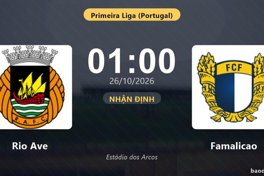 Nhận định Rio Ave vs Famalicao: Cuộc đối đầu khó phân định