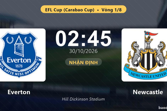 Nhận định Everton vs Newcastle: Thắng để đi tiếp
