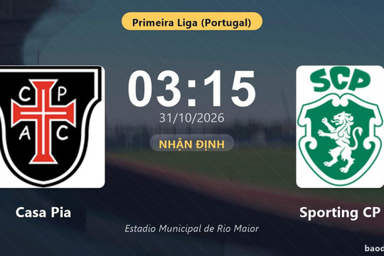 Nhận định Casa Pia vs Sporting CP: Đội khách tiếp tục duy trì ưu thế?