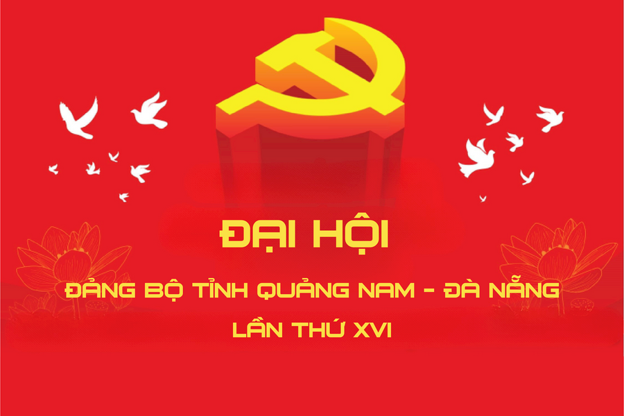 Đại hội Đảng bộ tỉnh Quảng Nam - Đà Nẵng lần thứ XVI