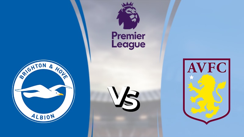 Nhận định, dự đoán Brighton vs Aston Villa: 3 điểm ở Amex