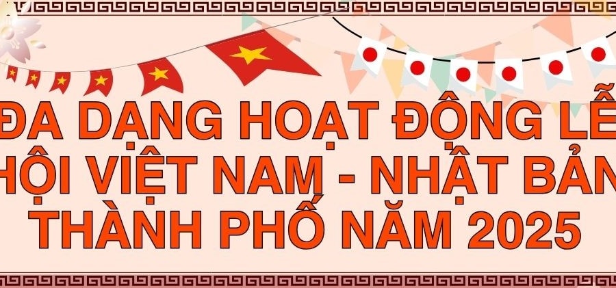 Đa dạng hoạt động lễ hội Việt Nam - Nhật Bản thành phố năm 2025