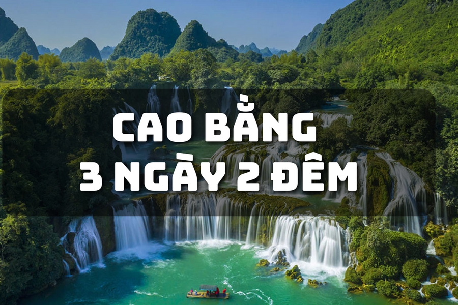 Lịch trình du lịch Cao Bằng 3 ngày 2 đêm: Từ "gà mờ" thành "phượt thủ" Cao Bằng