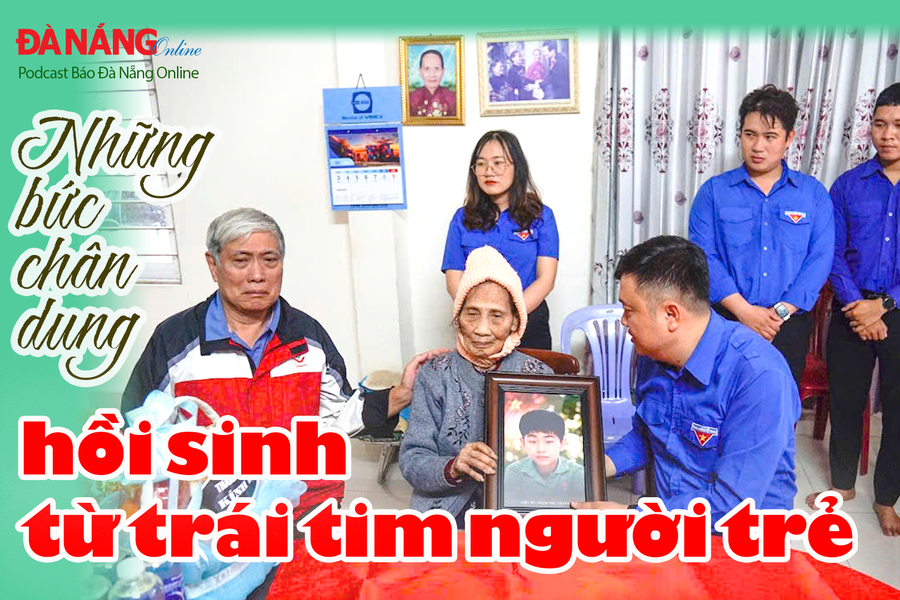 [Podcast] - Những chân dung liệt sĩ hồi sinh từ trái tim