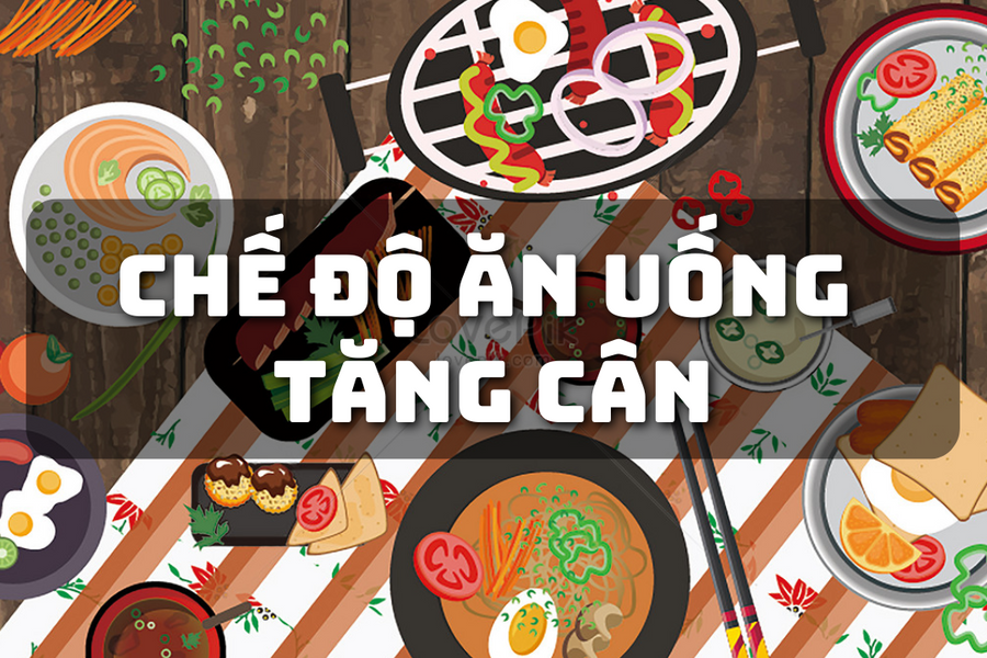 Thực đơn tăng cân hiệu quả: Không còn "gầy tong teo", chuẩn chỉnh từng miligram