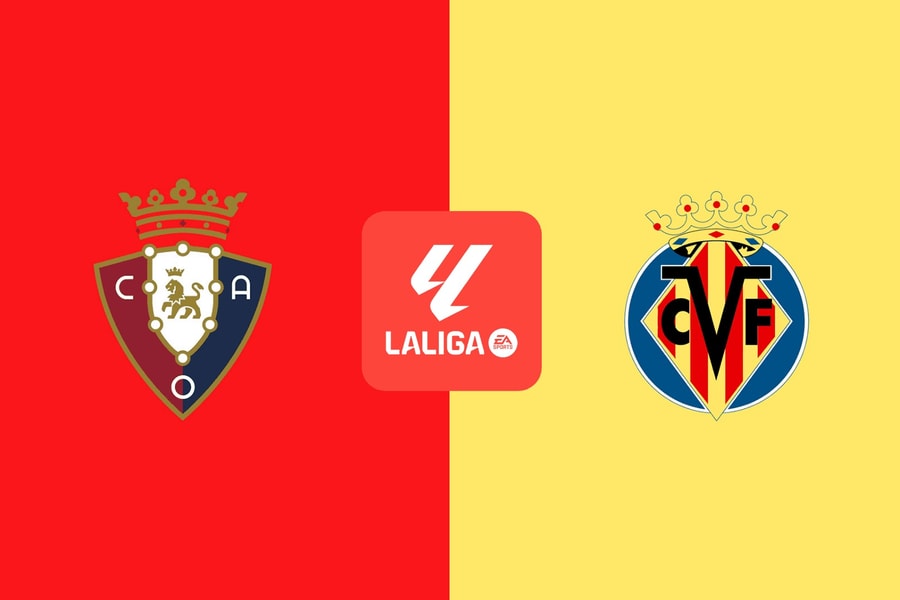 Nhận định trận đấu Villarreal vs Osasuna: Cuộc đua vị trí nửa đầu bảng xếp hạng