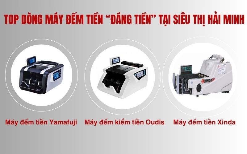 Đầu tư thông minh với máy đếm tiền tại Siêu thị Hải Minh