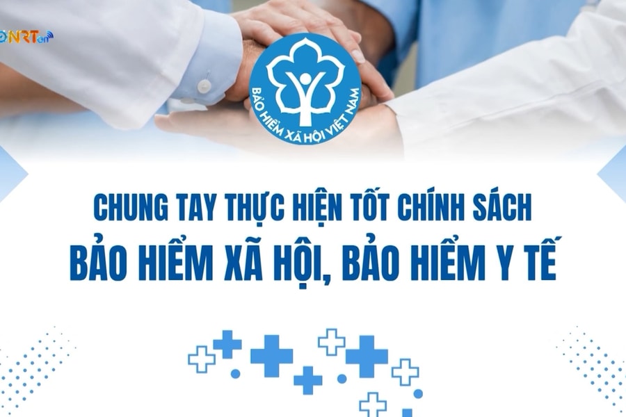 Chung tay thực hiện tốt chính sách bảo hiểm xã hội, bảo hiểm y tế, bảo hiểm thất nghiệp