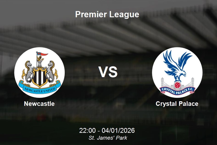 Nhận định Newcastle vs Crystal Palace - Đại chiến căng thẳng tại St. James' Park