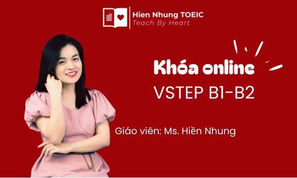 Hiền Nhung TOEIC: Khóa học VSTEP cho sinh viên và người đi làm cần chứng chỉ chuẩn
