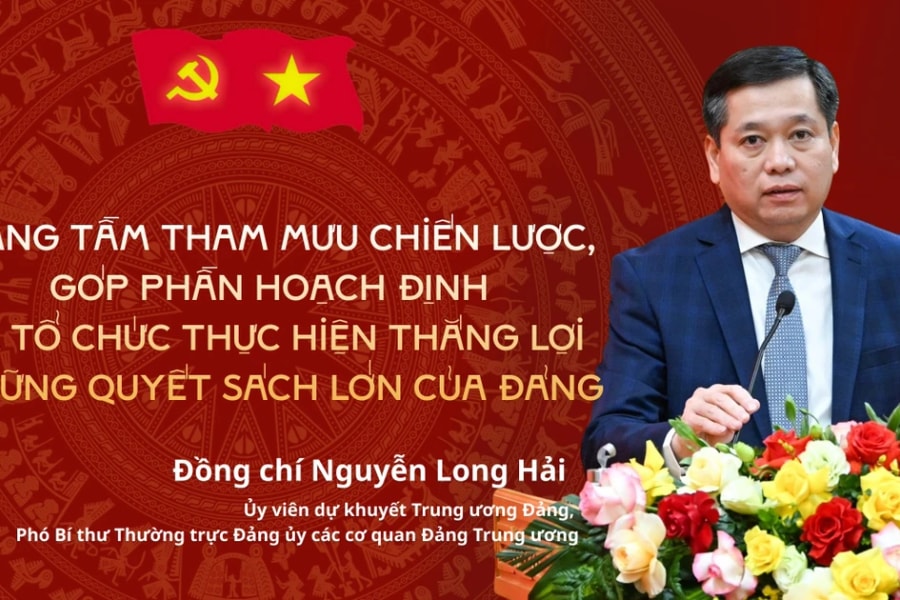 Nâng tầm tham mưu chiến lược, góp phần hoạch định và tổ chức thực hiện thắng lợi những quyết sách lớn của Đảng