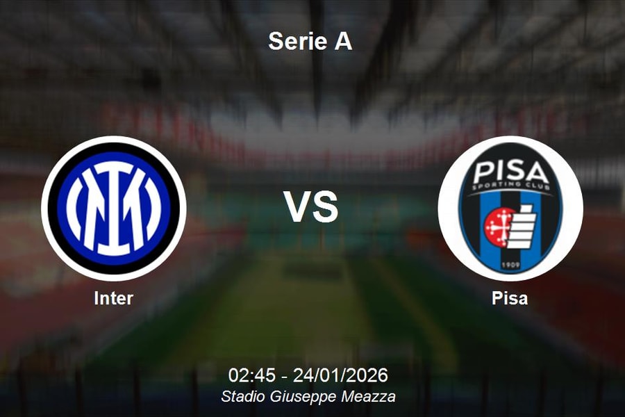Nhận định Inter vs Pisa - Serie A: Sức mạnh tuyệt đối tại Giuseppe Meazza