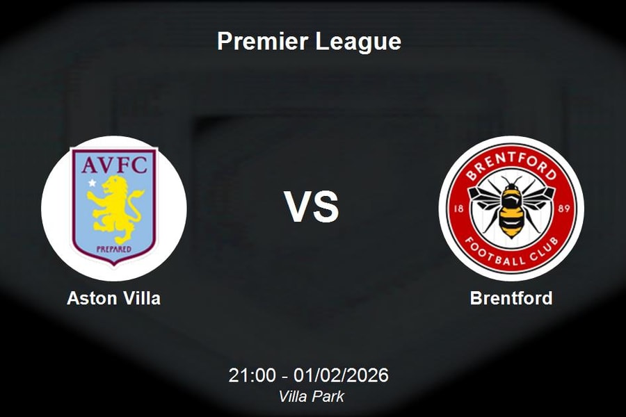 Nhận định Aston Villa vs Brentford: Bảo vệ vị thế top 3 tại Villa Park