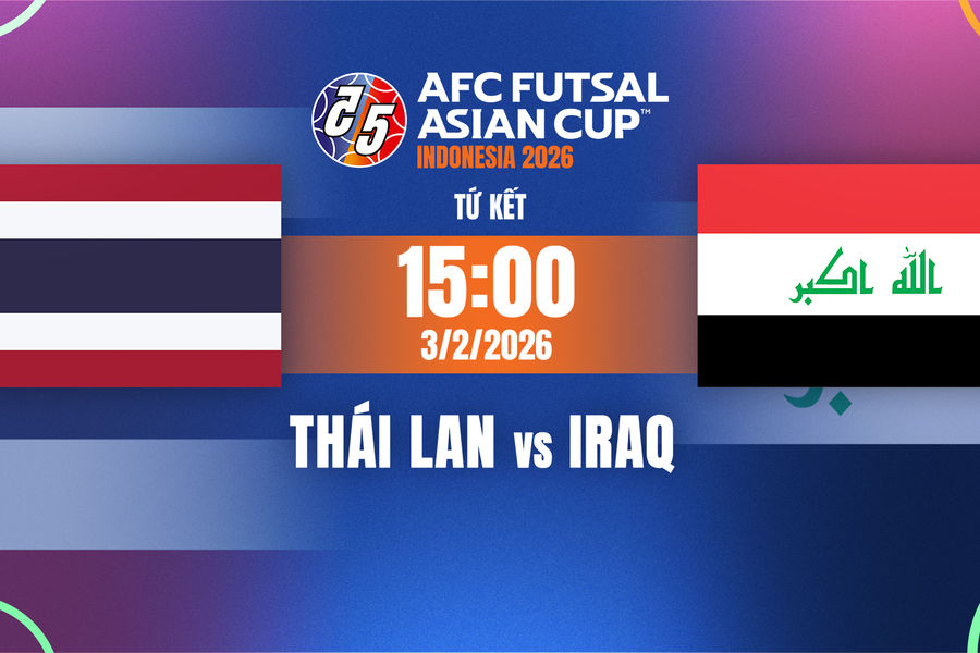 Nhận định, trực tiếp Futsal Thái Lan vs Iraq trên VTV7