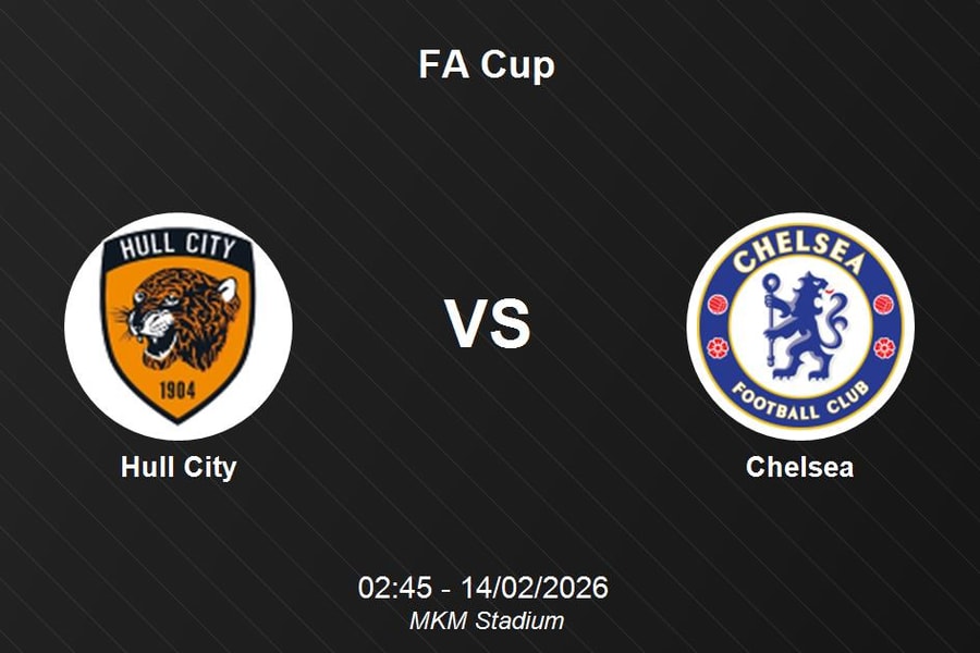 Nhận định Hull City vs Chelsea - Thử thách cực đại cho Bầy hổ tại FA Cup ngày 14/02/2026