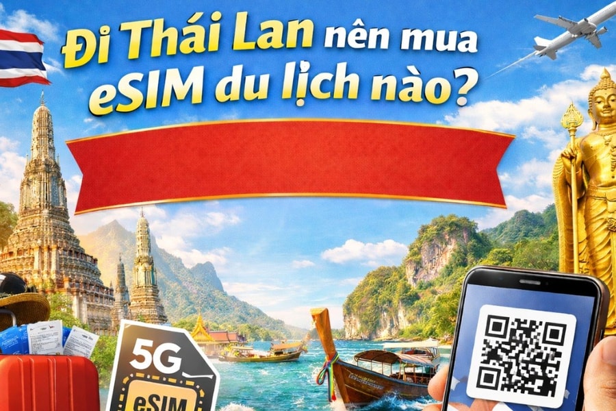 eSIM du lịch Thái Lan tại CellphoneS: Kết nối siêu tốc, mua sắm dễ dàng