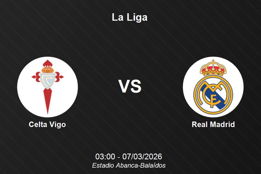 Nhận định Celta Vigo vs Real Madrid - La Liga: Los Blancos vượt khó tại Balaídos giữa bão chấn thương