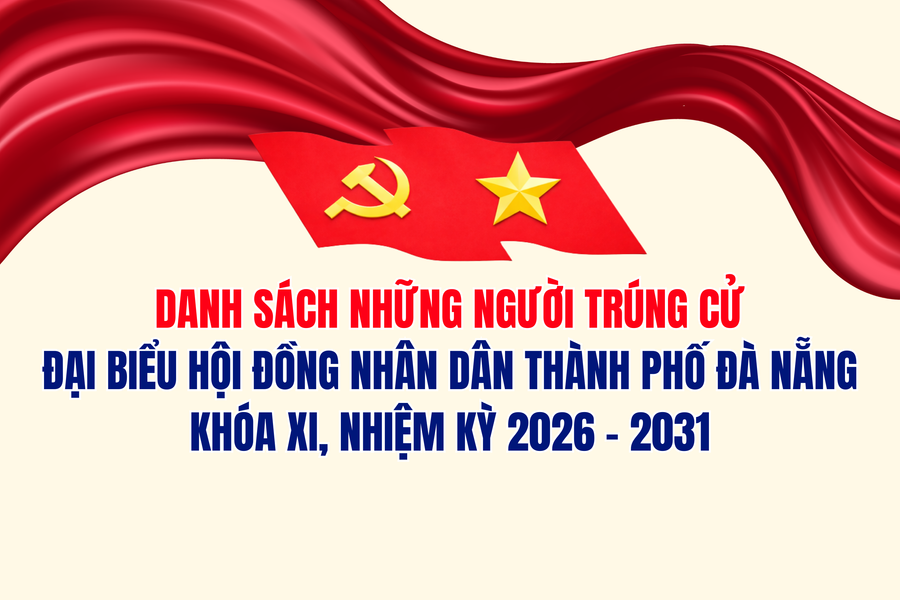 (INFOGRAPHIC) - DANH SÁCH NHỮNG NGƯỜI TRÚNG CỬ ĐẠI BIỂU HỘI ĐỒNG NHÂN DÂN THÀNH PHỐ ĐÀ NẴNG KHÓA XI, NHIỆM KỲ 2026 - 2031