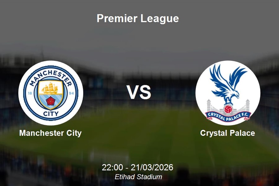 Nhận định Manchester City vs Crystal Palace - Premier League: Sức mạnh tại Etihad
