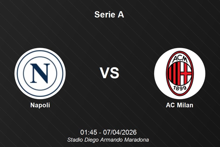 Nhận định Napoli vs AC Milan - Đại chiến giành ngôi nhì bảng Serie A