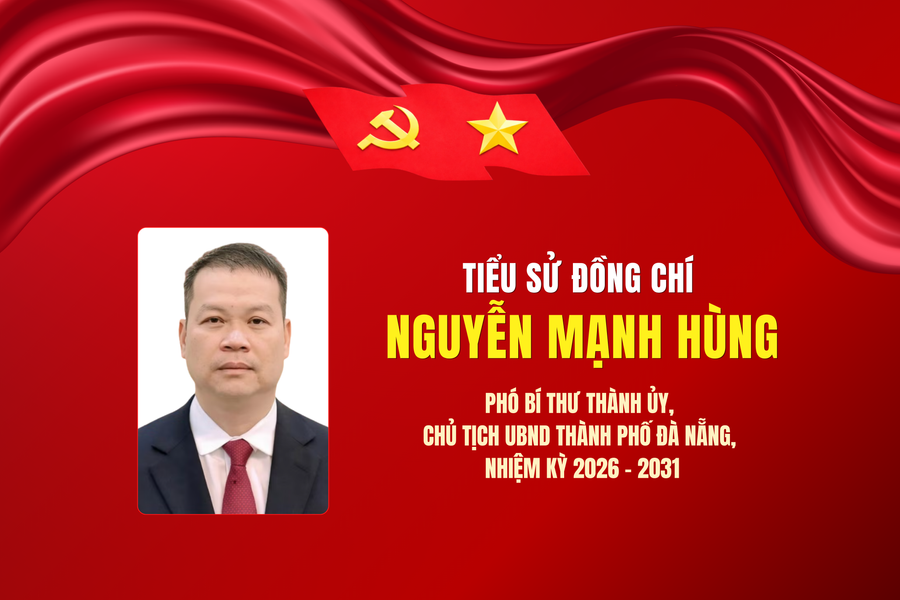[INFOGRAPHIC] - Tiểu sử đồng chí Nguyễn Mạnh Hùng, Phó Bí thư Thành ủy, Chủ tịch UBND thành phố Đà Nẵng nhiệm kỳ 2026 - 2031