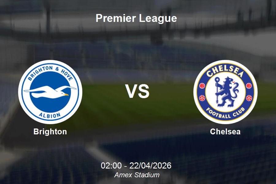 Nhận định Brighton vs Chelsea - Premier League: Cơ hội đánh chiếm vị trí thứ 6