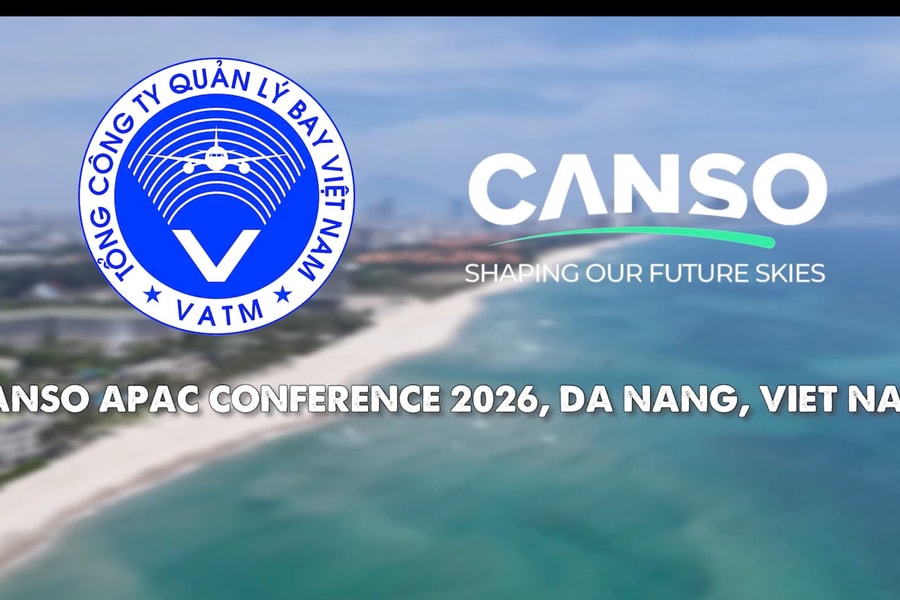 Hội nghị CANSO châu Á - Thái Bình Dương 2026 diễn ra tại Đà Nẵng từ ngày 7 - 9/7