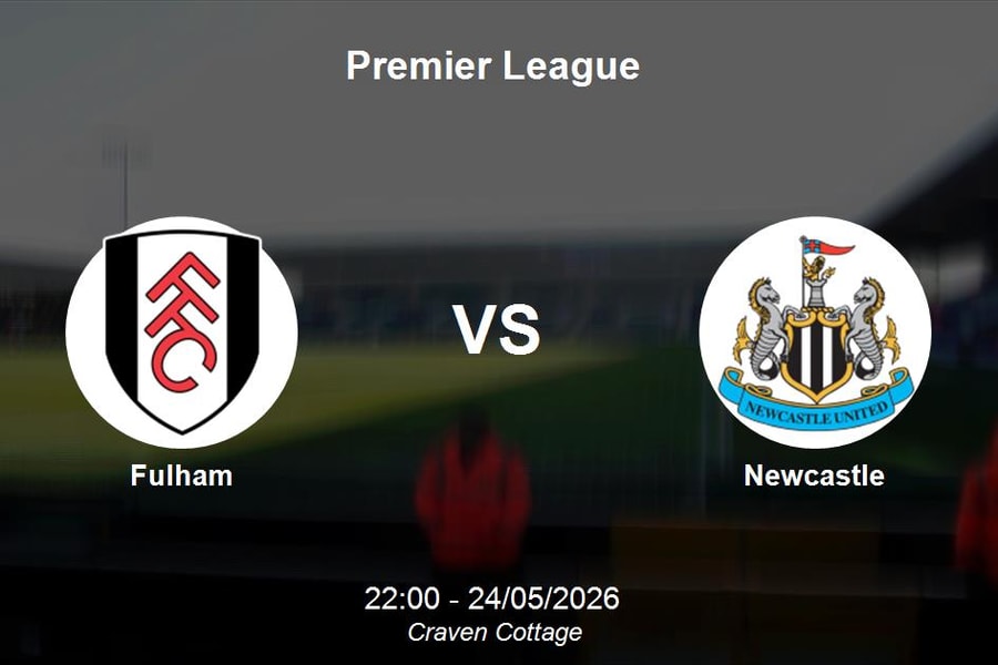 Nhận định Fulham vs Newcastle - Premier League: Cuộc chiến phân định vị trí giữa bảng